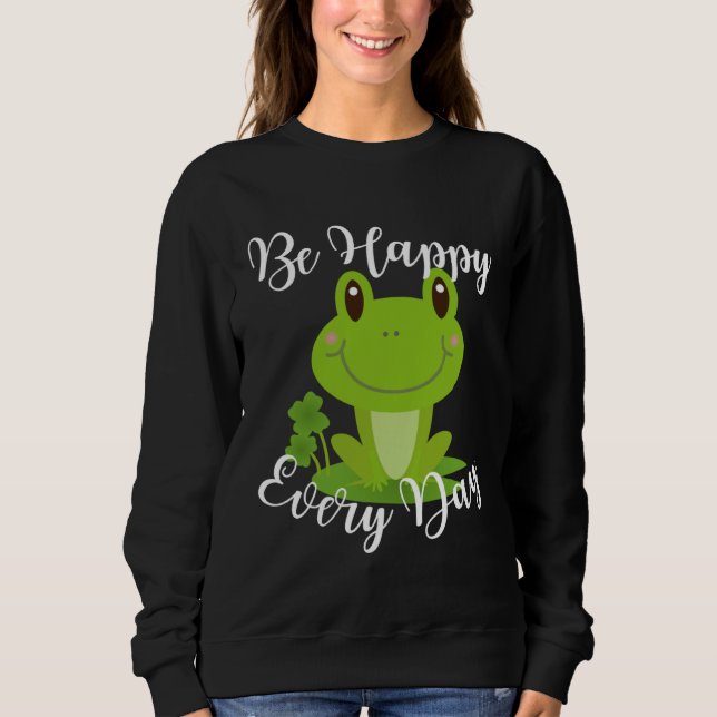 Sweatshirt Be Happy Every Day Cute Frog Graphic Motivational  (Devant)