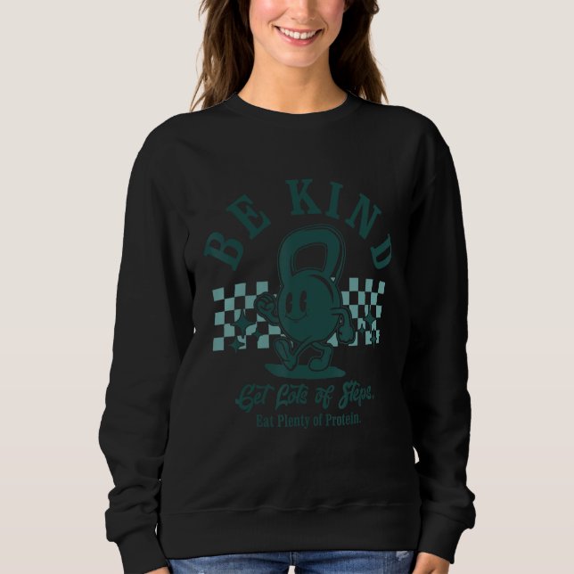 Sweatshirt Be Kind Get Lots Of Steps Workout Motivational Fit (Devant)