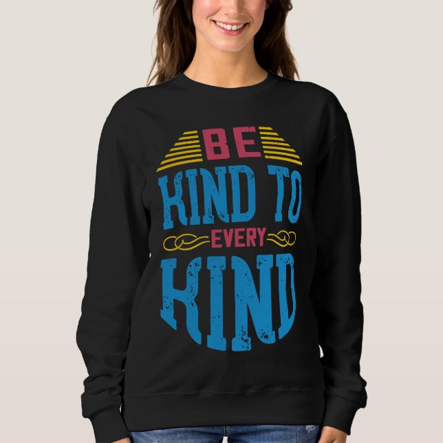 Sweatshirt Be Kind To Every Kind  Vegan Sayings Awareness Sla (Devant)