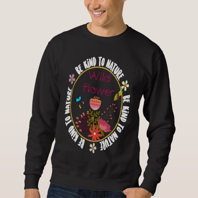 Sweatshirt Be Kind to Nature inspirational motivational quote (Devant)