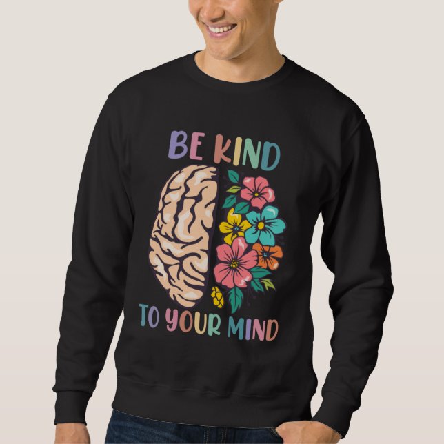 Sweatshirt Be Kind To Your Mind Awareness Mental Health Is He (Devant)