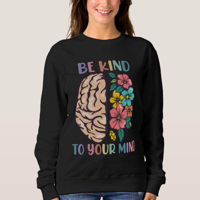 Sweatshirt Be Kind To Your Mind Awareness Mental Health Is He (Devant)