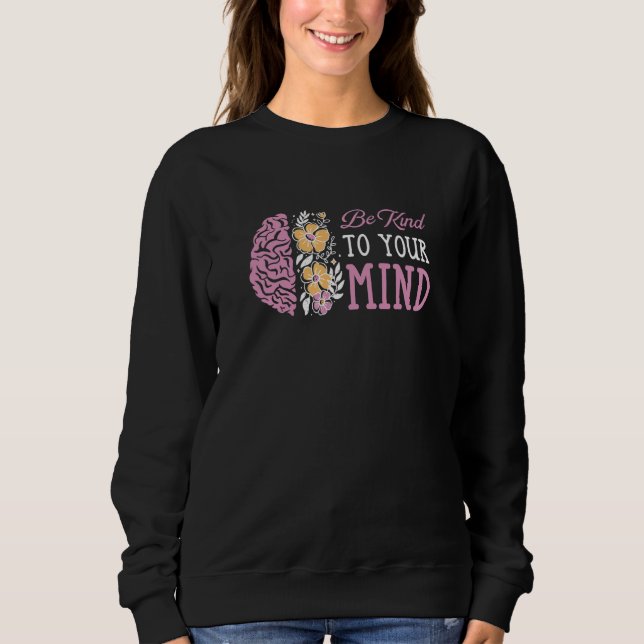 Sweatshirt Be Kind To Your Mind Mental Health Awareness (Devant)