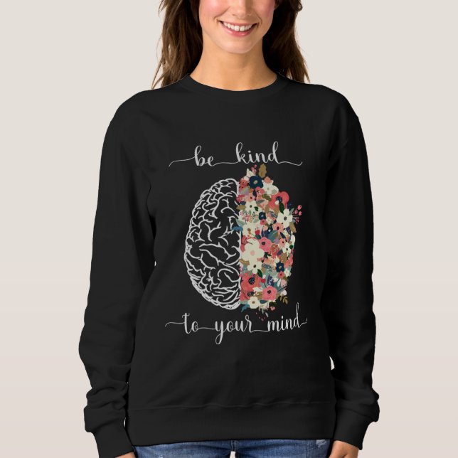 Sweatshirt Be Kind To Your Mind Mental Health Awareness Brain (Devant)