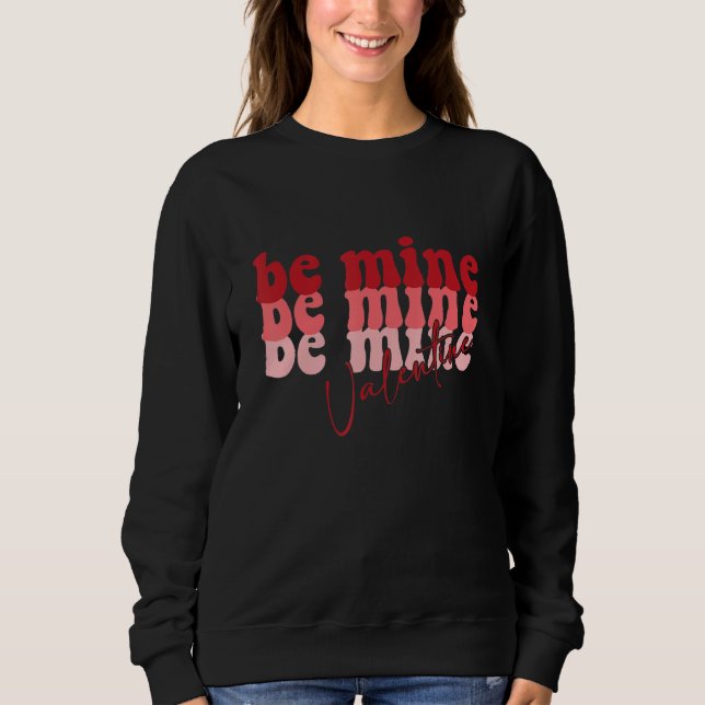 Sweatshirt Be Mine Valentine Retro Groovy Valentines Day (Devant)