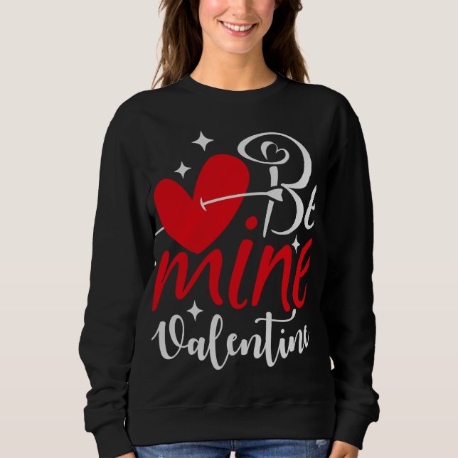 Sweatshirt Be Mine Valentine Shirt – Romantic Heart Typograph (Devant)