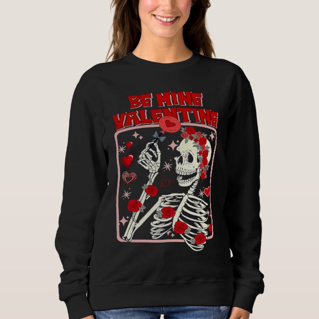 Sweatshirt Be Mine Valentine Skeleton With Roses Valentines D (Devant)