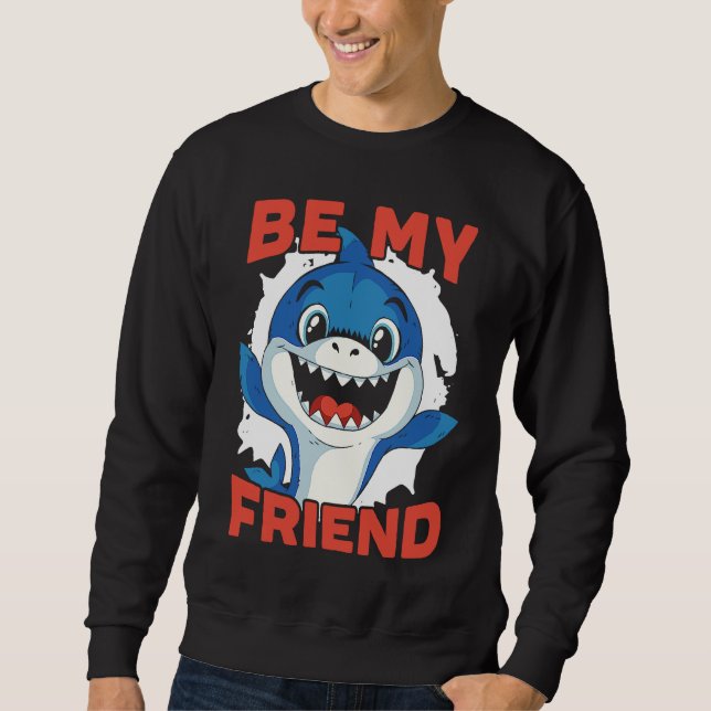 Sweatshirt Be My Friend Shark Animal Lover Marine Biologist 1 (Devant)