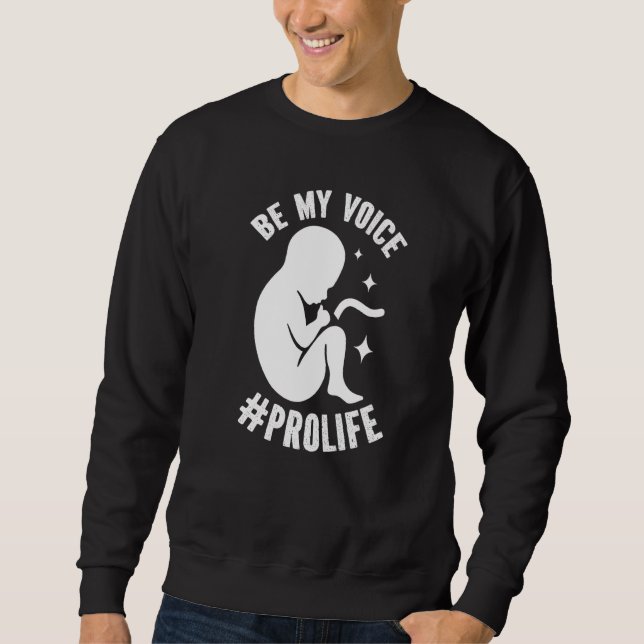 Sweatshirt Be My Voice Pro Life Anti-abortion Supporter Premi (Devant)