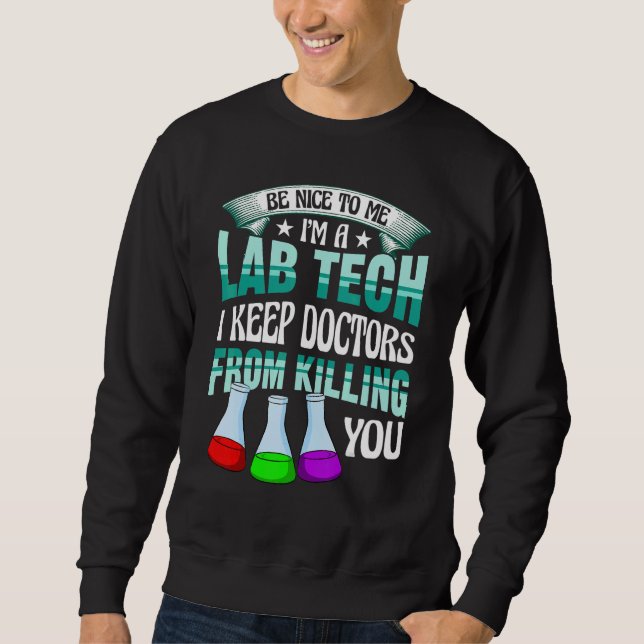Sweatshirt Be Nice To Me   Lab Medical Tech Lab Week Laborato (Devant)