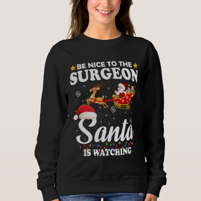 Sweatshirt Be Nice To The Surgeon Santa Watching Xmas (Devant)
