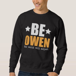 Sweatshirt Be Owen The World Will Adjust