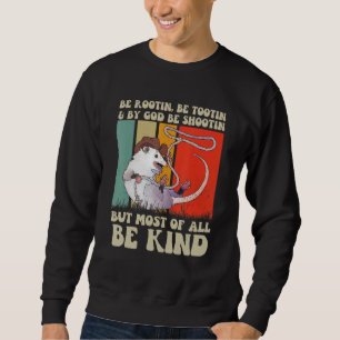Sweatshirt Be Rootin Be Tootin Be Shootin Be Kind Cowboy Opos