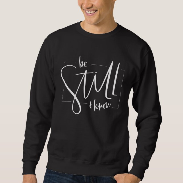 Sweatshirt Be Still And Know That I Am God Christian Quotes (Devant)