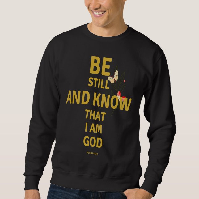 Sweatshirt Be Still and Know That I am God Psalm 4610 Christi (Devant)