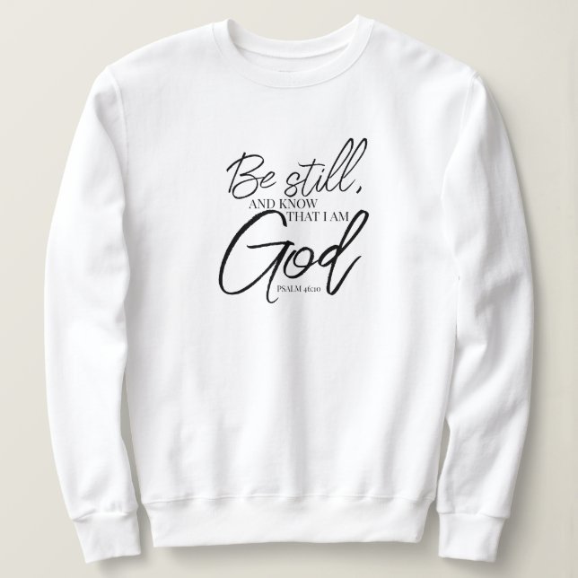 Sweatshirt Be Still Psaum 46:10 Écriture Moderne (Design devant)