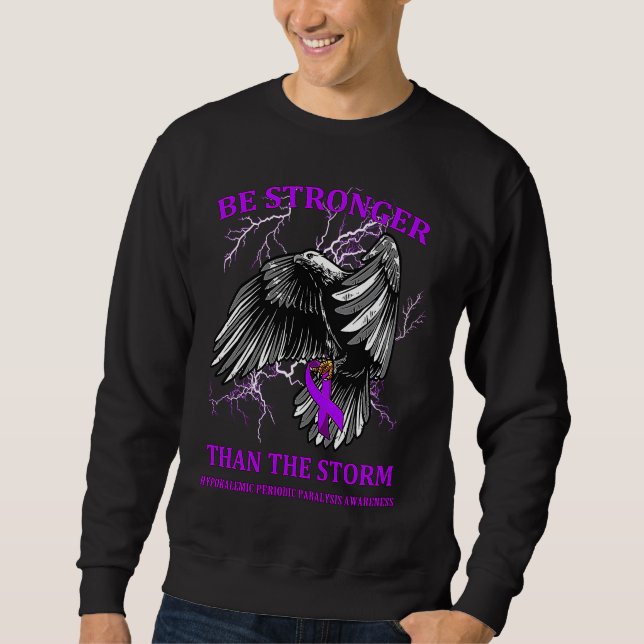 Sweatshirt Be Stronger Than The Storm Hypokalemic Periodic Pa (Devant)