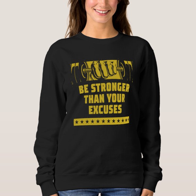 Sweatshirt Be Stronger Than Your Excuses Workout Motivational (Devant)