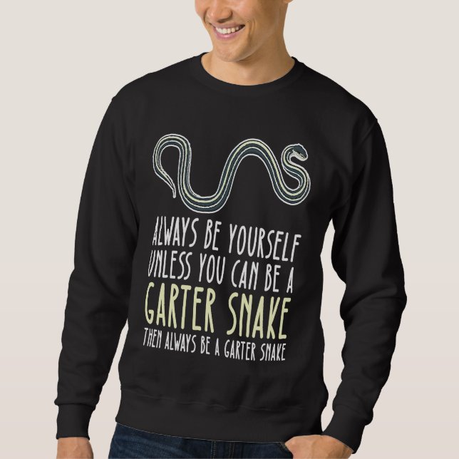 Sweatshirt Be Yourself Always And Be A Garter Snake (Devant)