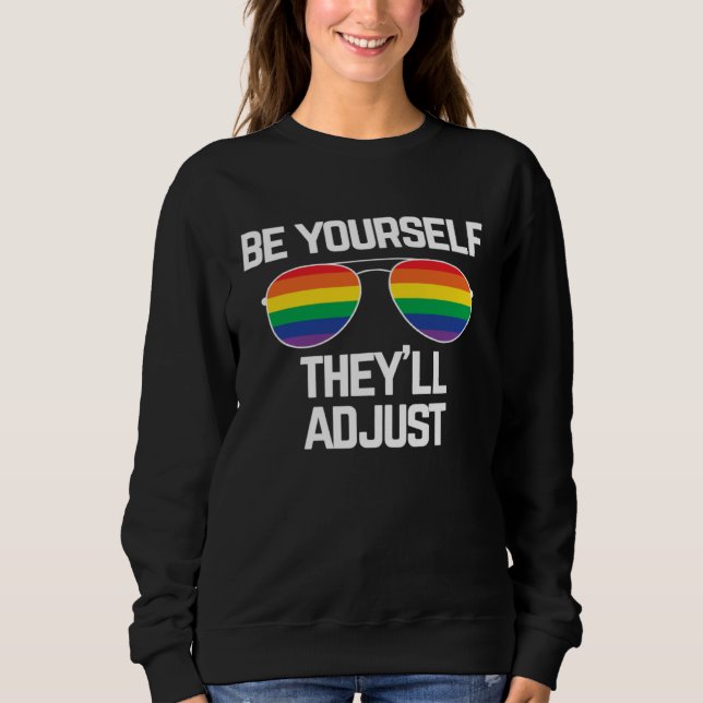 Sweatshirt Be Yourself They ll Adjust  Gay Pride (Devant)