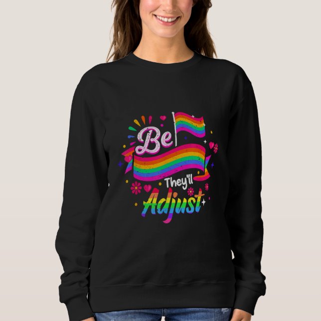 Sweatshirt Be Yourself They ll Adjust LGBTQ Rainbow Flag Gay  (Devant)