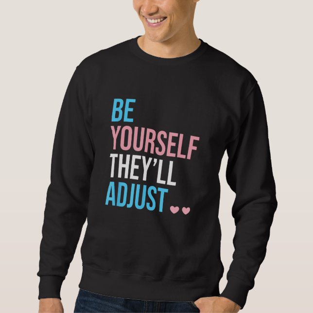 Sweatshirt Be Yourself Theyll Adjust Transgender Trans Pride  (Devant)