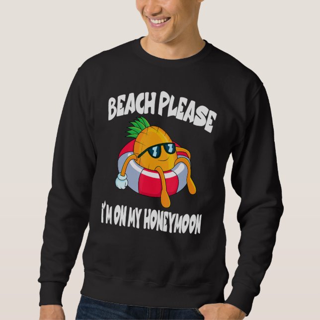 Sweatshirt Beach Please I'm On My Honeymoon Pineapple Fruit (Devant)