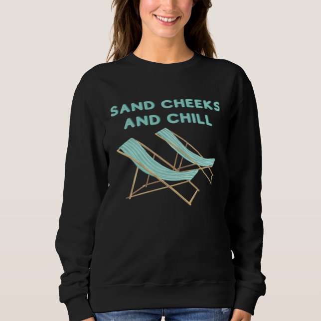 Sweatshirt Beach Vacation Sand Cheeks and Chill Beachy Chairs (Devant)