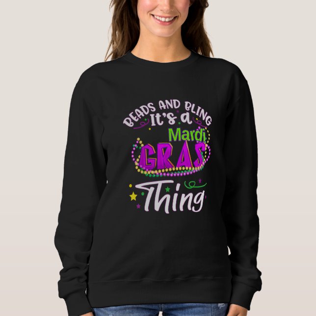 Sweatshirt Beads And Bling Its A Mardi Gras Thing Funny Mardi (Devant)