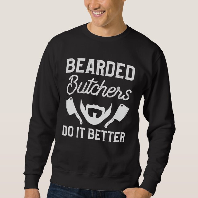 Sweatshirt Bearded Butchers Do It Better Butchery Meatman But (Devant)