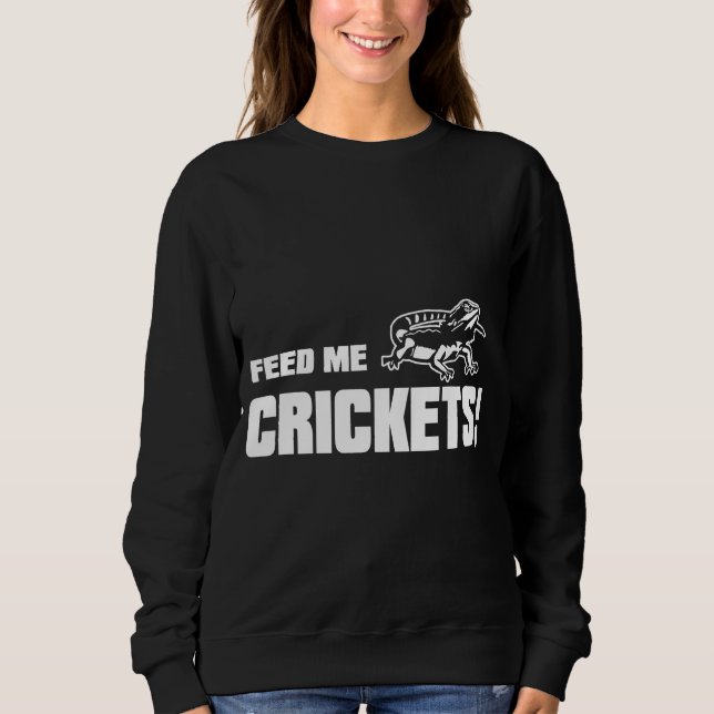 Sweatshirt Beardie Me Nourrir Crickets Nourriture Pour Le Dra (Devant)