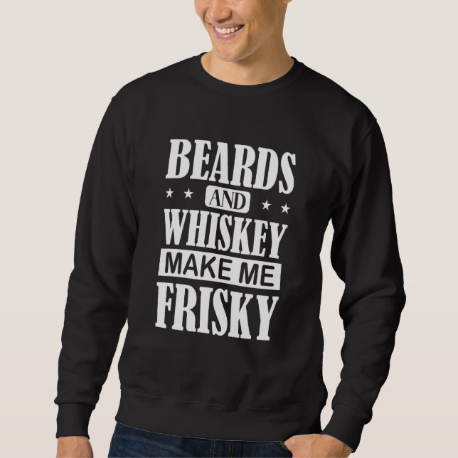 Sweatshirt Beards Whiskey Me Rendre Frisky Bearé Papa oncle (Devant)