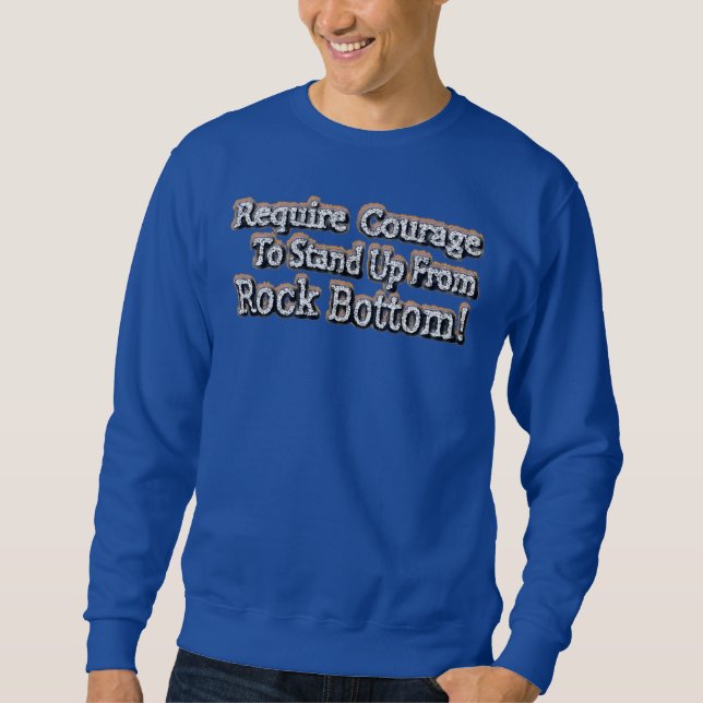 Sweatshirt Beau Design À Propos Du Courage Debout! T-Shir (Devant)