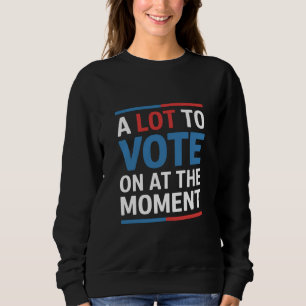 Sweatshirt Beaucoup à voter en ce moment drôle Kamala 2024