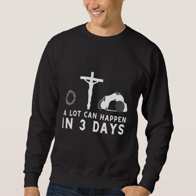 Sweatshirt Beaucoup De Choses Peuvent Arriver En Trois Jours  (Devant)