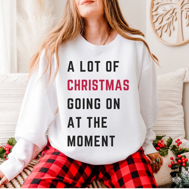 Sweatshirt Beaucoup de Noël en ce moment  (Créateur téléchargé)