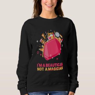 Sweatshirt Beautician I M A Beautican Cosmetics Make Up Beaut