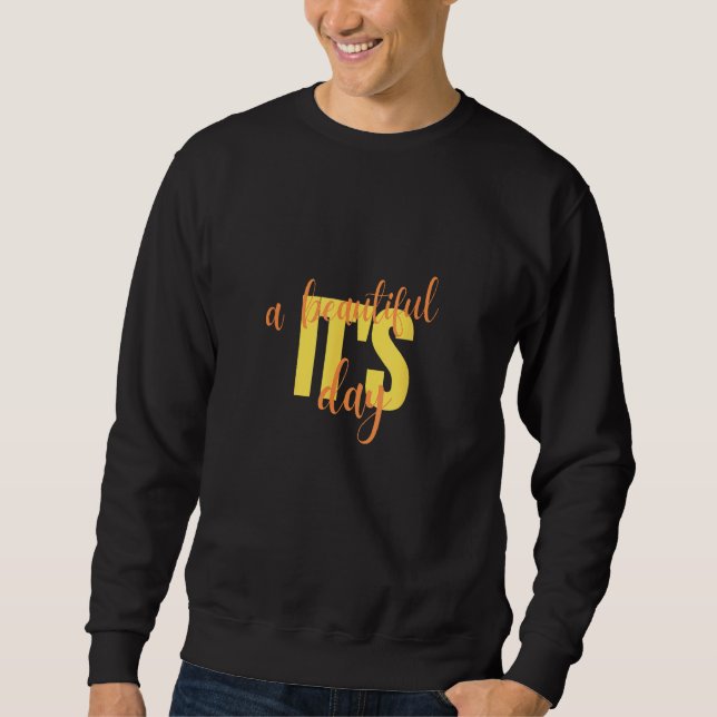 Sweatshirt beautiful day happy day top for graduates (Devant)