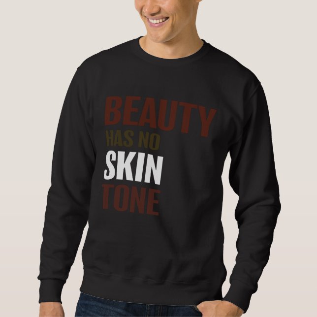 Sweatshirt Beauty Has No Skin Tone Melanin Unisex (Devant)