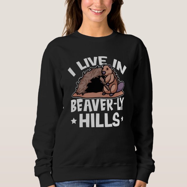 Sweatshirt Beaver I Live In Beaver ly Hills (Devant)