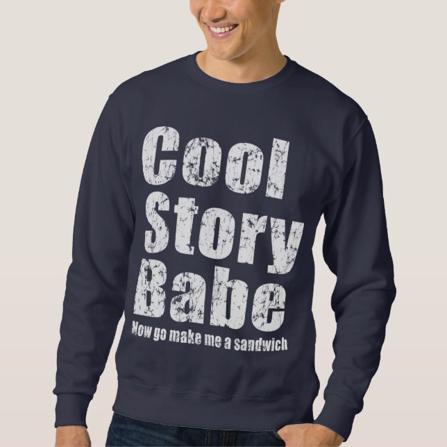 Sweatshirt Bébé frais d'histoire. Va maintenant me fait un (Devant)