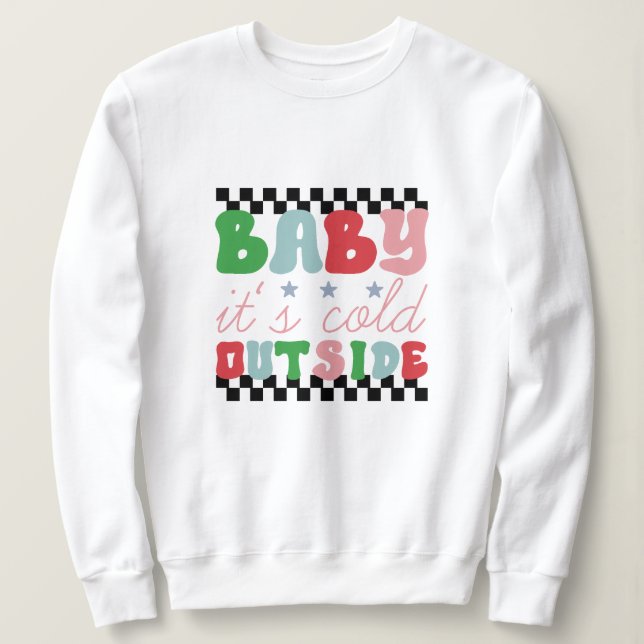 Sweatshirt Bébé il fait froid à l'extérieur de noël (Design devant)