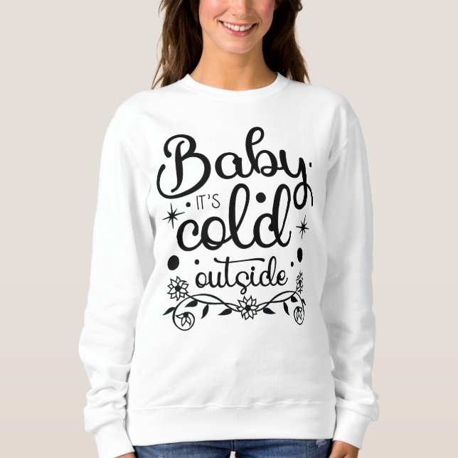Sweatshirt Bébé Il fait froid dehors des femmes (Devant)