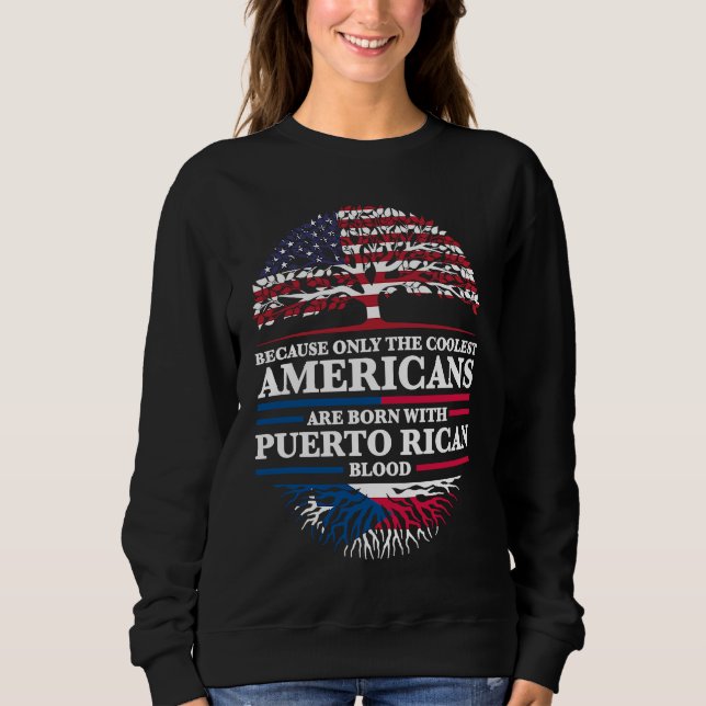 Sweatshirt because Americans are born with puerto rican Puert (Devant)