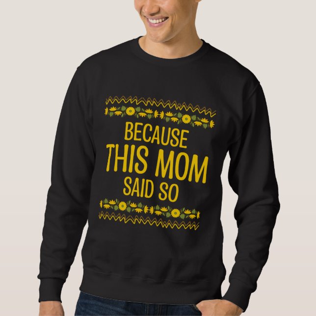 Sweatshirt Because This Mom Said So Mother Sayings Mommy Quot (Devant)