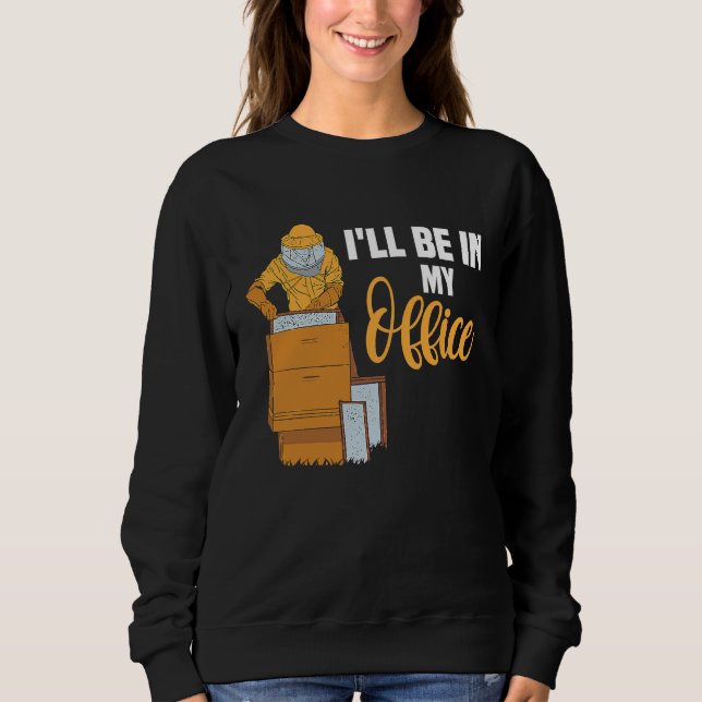 Sweatshirt Bee & Beehive is Work Office Bee keeper (Devant)