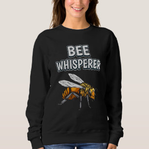 Sweatshirt Bee Whisperer Honey Bee Quote Bee