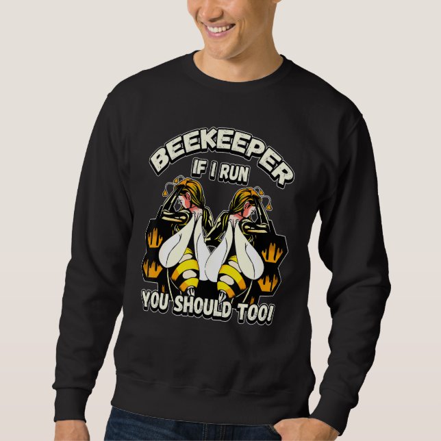 Sweatshirt Beekeeper Si Je Cours, Vous Devriez Aussi (Devant)