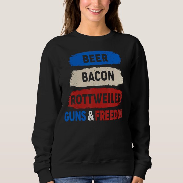 Sweatshirt Beer Bacon Rottweiler Guns Freedom 4th (Devant)