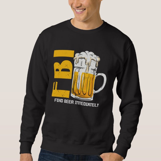 Sweatshirt Beer  Fbi Find Beer Immediately (Devant)